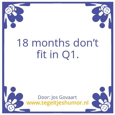 Tegeltje: 18 months donâ€™t fit in Q1.