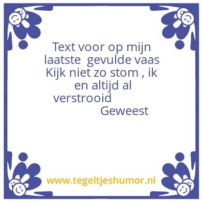 Tegeltje: Mijn laatste  spreuk !.