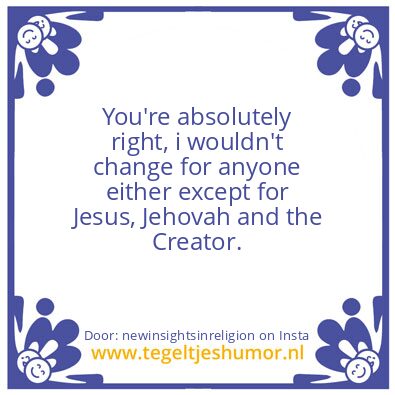Tegeltje: You’re absolutely right,
