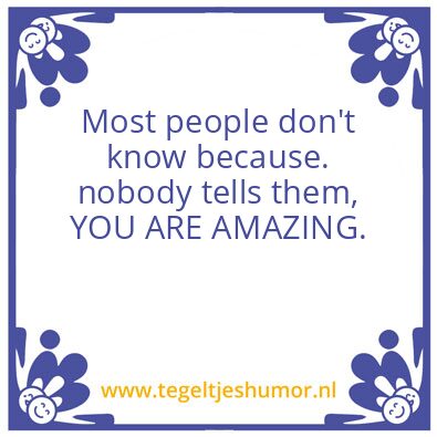 Tegeltje: , YOU ARE AMAZING