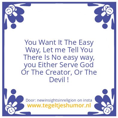 Tegeltje: You Want It The Easy Way !