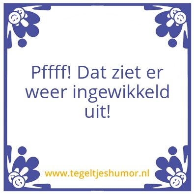 Tegeltje: Ingewikkeld!