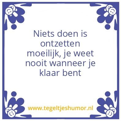 Tegeltje: Niets doen