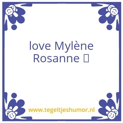Tegeltje: mylene rosanne.