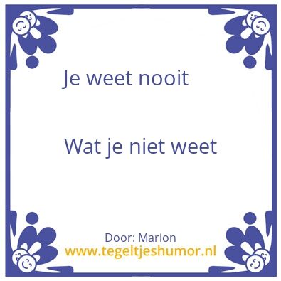Tegeltje: Je weet nooit