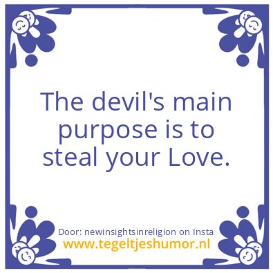 Tegeltje: The devil’s main purpose