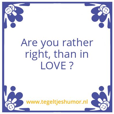 Tegeltje: Are you rather right, ?
