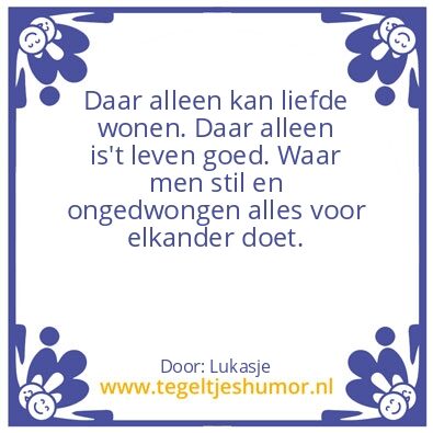 Tegeltje: Daar alleen….