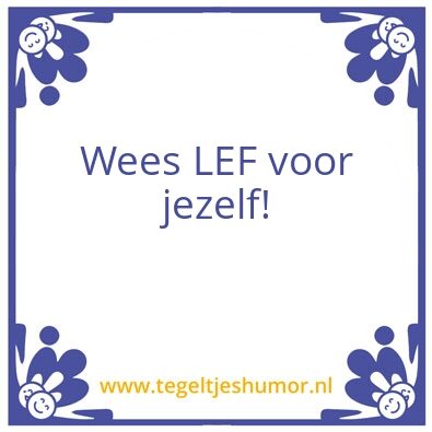 Tegeltje: Lef