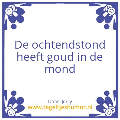 Tegeltje: Ochtendhumeur
