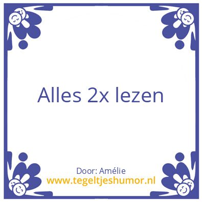 Tegeltje: Alles 2x lezen