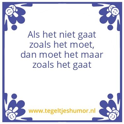 Tegeltje: Zoals het