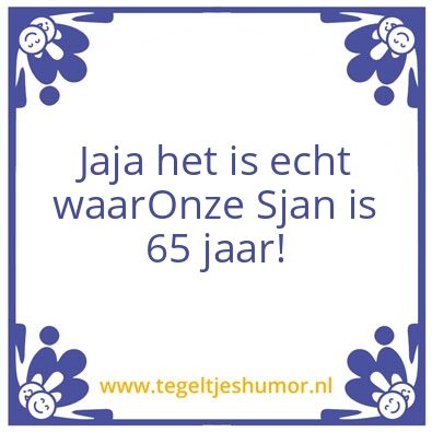 Tegeltje: Sjan 65 jaar
