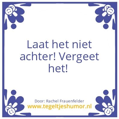 Tegeltje: Vergeet