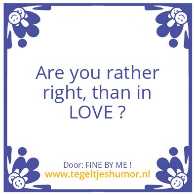 Tegeltje: Are you rather right, ?