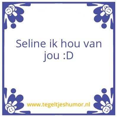 Tegeltje: Seline wilt jeremy smashen