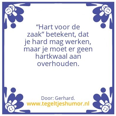 Tegeltje: Hart voor de zaak.