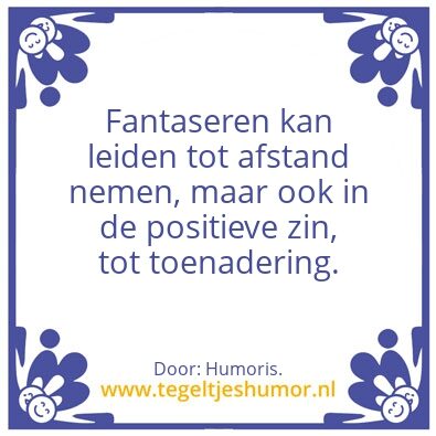 Tegeltje: Fantaseren.