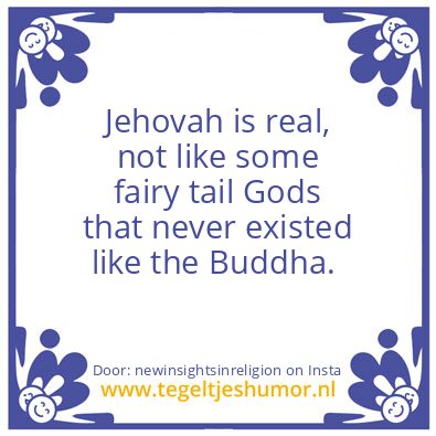 Tegeltje: Jehovah is real !