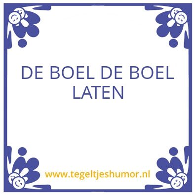 Tegeltje: boel