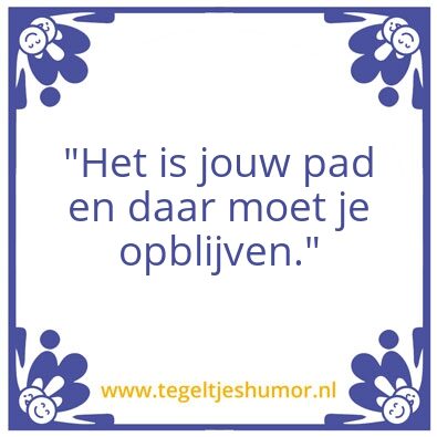 Tegeltje: Jouw pad