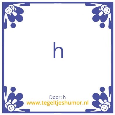 Tegeltje: h