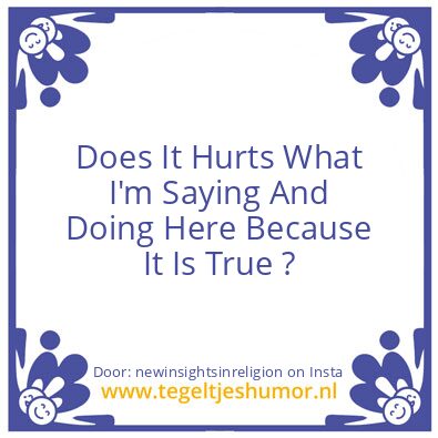 Tegeltje: Because It Is true ?