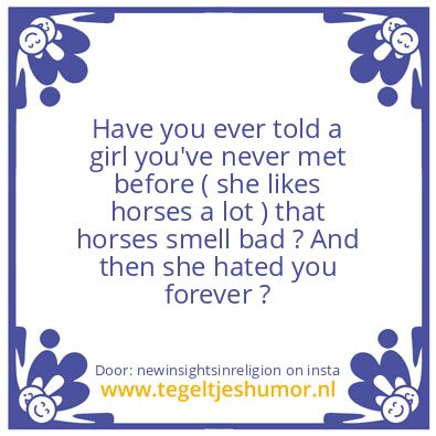 Tegeltje: Have you ever..