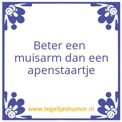 Tegeltje: Beter een muis arm