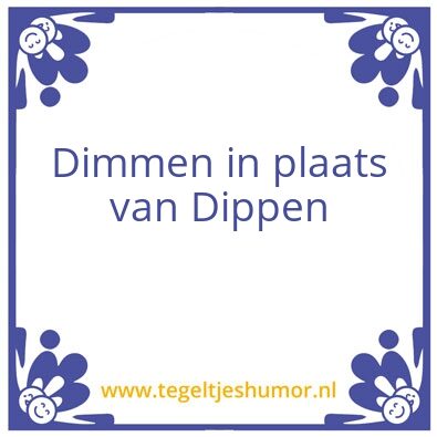 Tegeltje: dimmen