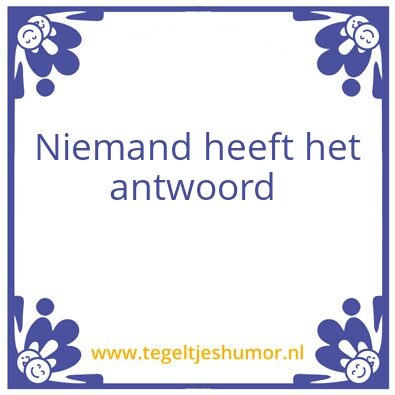 Tegeltje: Diverse onderzoeken