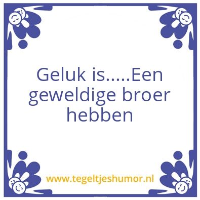 Tegeltje: Broer