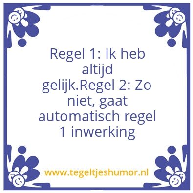 Tegeltje: Altijd gelijk