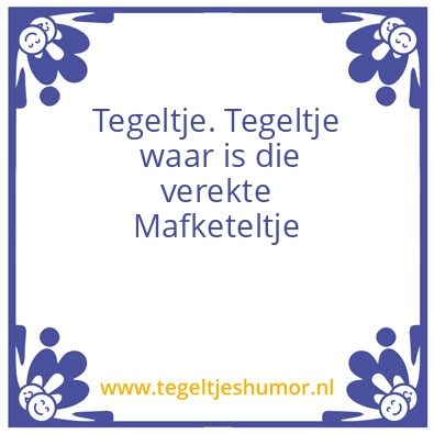 Tegeltje: mafketeltje