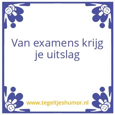 Tegeltje: Examens