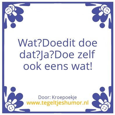 Tegeltje: Krijg toch allemaal de klere