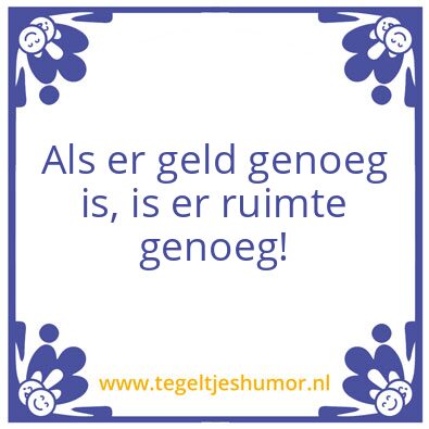 Tegeltje: Als er geld genoeg is……