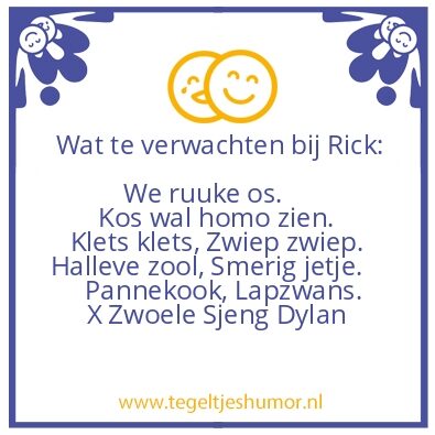 Tegeltje: Rick’s oetspraken