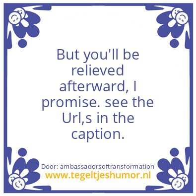 Tegeltje: You have to get over it.