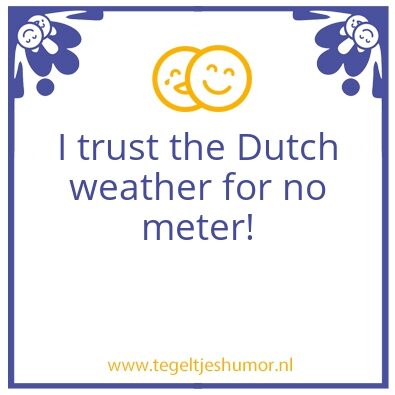 Tegeltje: rain sun rain