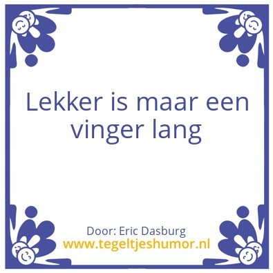 Tegeltje: Spreekwoorden van Eric