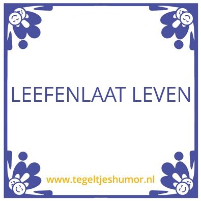 Tegeltje: Leef