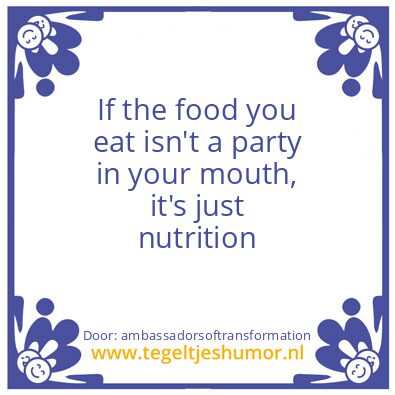 Tegeltje: If the food you eat