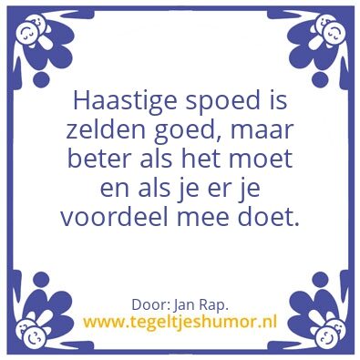 Tegeltje: Haast.