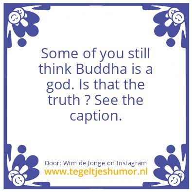 Tegeltje: is buddha a god ?
