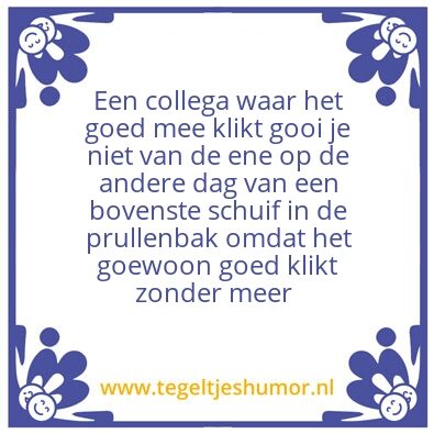 Tegeltje: WAARHEID ACHTER COLLEGA’S