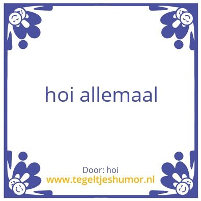 Tegeltje: hoi