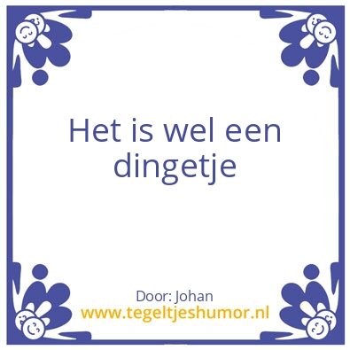 Tegeltje: Dingetje