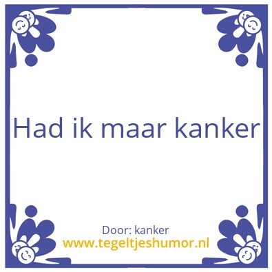 Tegeltje: KANKER
