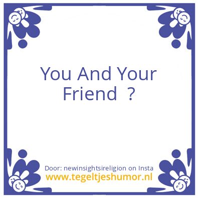 Tegeltje: you and your friend